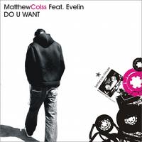 Matthew Colss - Do U Want