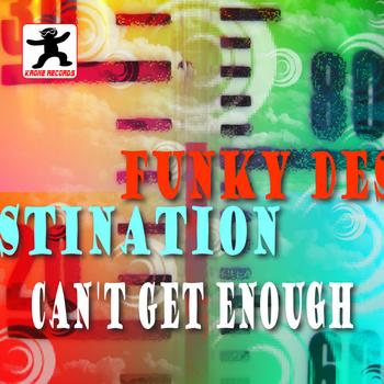 Funky Destination - Can't Get Enough