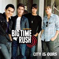 Big Time Rush - City Is Ours