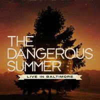 The Dangerous Summer - Live In Baltimore