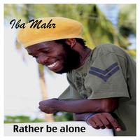 Iba Mahr - Rather Be Alone