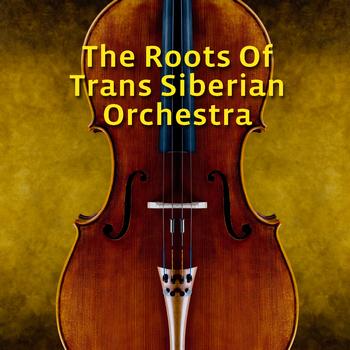 Various Artists - The Roots Of Trans-Siberian Orchestra