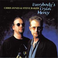 Chris Jones, Steve Baker - Everybody's Cryin' Mercy