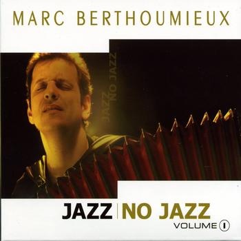 Marc Berthoumieux - Jazz No Jazz, Volume 1