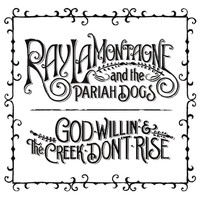 Ray LaMontagne - God Willin' & The Creek Don't Rise