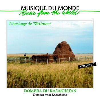 Various Artists - Dombra du Kazakhstan : L'héritage de Tättimbet, Vol. 2