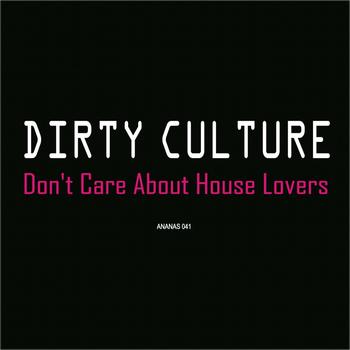 Dirty Culture - I Don't Care About House Lovers