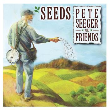Pete Seeger & Friends - Seeds: The Songs Of Pete Seeger, Volume 3
