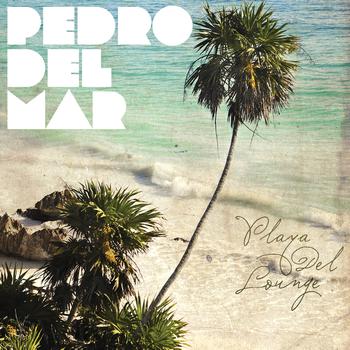 Pedro Del Mar - Playa Del Lounge