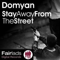 Domyan - Stay Away from the Street