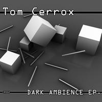 Tom Cerrox - Dark Ambiance