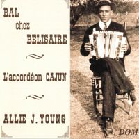 Allie J. Young - Bal chez Bélisaire : L'accordéon Cajun