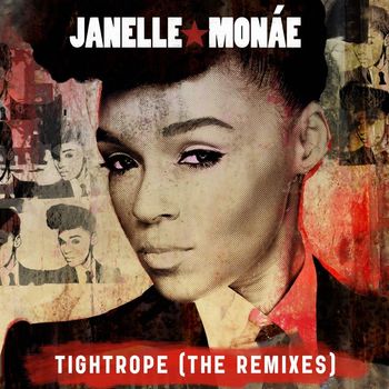 Janelle Monáe - Tightrope (Remixes)