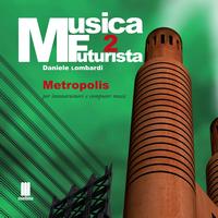 Daniele Lombardi - Musica futurista, Vol. 2 (Metropolis)