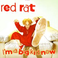 Red Rat - I'm A Big Kid Now