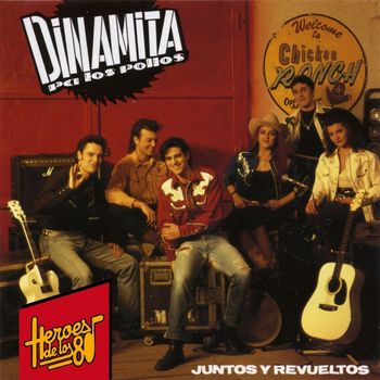 Dinamita Pa Los Pollos - Heroes de los 80. Juntos y revueltos