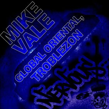 Mike Vale - Global Oriental, Troblezon