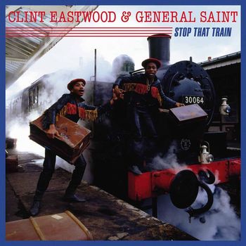 Clint Eastwood & General Saint - Stop That Train