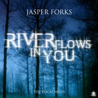 Jasper Forks - River Flows in You (The Vocal Mixes)
