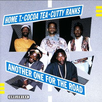 Home T, Cocoa Tea, Cutty Ranks - Another One For The Road