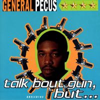 General Pecus - Talk Bout Gun, But....