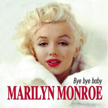 Marilyn Monroe - Bye Bye Baby