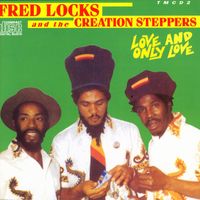 Fred Locks & The Creation Steppers - Love And Only Love