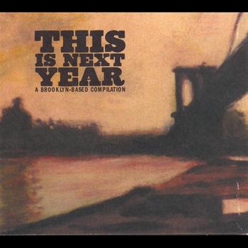 Various Artists - This Is Next Year (a Brooklyn Based Compilation)