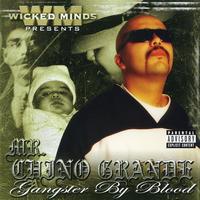 Mr. Chino Grande - Wicked Minds Presents: Gangster By Blood (Explicit)