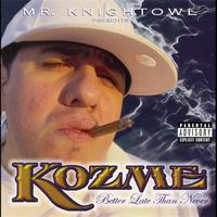 Kozme' - Better Late Than Never (Explicit)