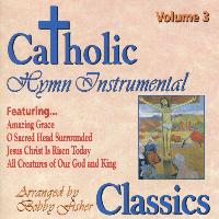 Bobby Fisher - Catholic Classics, Vol. 3: Instrumental Hymn Classics