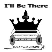 Black Notes On White - I'll Be There