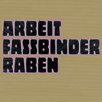 arbeit - Fassbinder - Raben