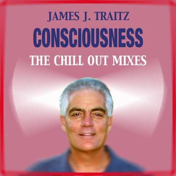Various Artists - James J. Traitz  Consciousness (The Chill Out Mixes)