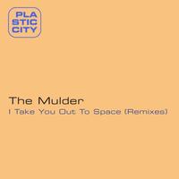 The Mulder - I Take You Out To Space (Remixes)