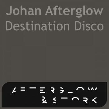 Johan Afterglow - Destination Disco