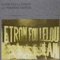 Etron Fou Leloublan - Les poumons gonflés