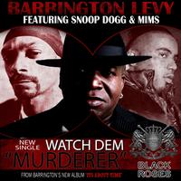 Barrington Levy - Watch Dem "Murderer" (feat. Snoop Dog & Mims)