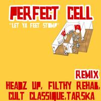 Perfect Cell - Let Ya Feet Stomp