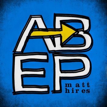 Matt Hires - A to B EP