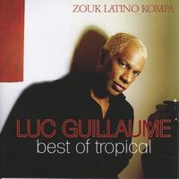 Luc Guillaume - Best of Tropical (Zouk Latino Kompa)