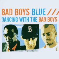 Bad Boys Blue - Dancing with the Bad Boys
