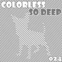 Colorless - So Deep