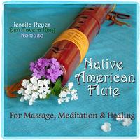 Jessita Reyes - Native American Flute for Massage, Meditation & Healing (With Nature Sounds & New Age Flutes For Yoga, Massage, Spa & Reiki)
