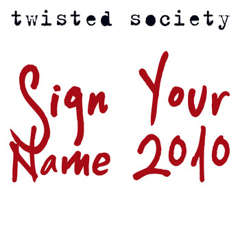 Twisted Society - Sign Your Name 2010