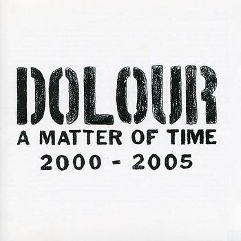 Dolour - A Matter of Time 2000-2005