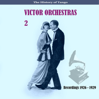 Victor Orchestra - The History of Tango /  Victor Orchestras / Recordings 1928 - 1935, Vol. 2