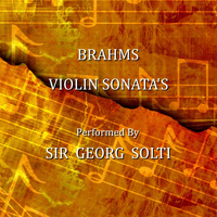 Sir Georg Solti - Brahms Violin Sonatas