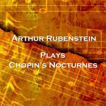 Arthur Rubenstein - Plays Chopin's Nocturnes