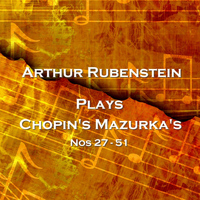 Arthur Rubenstein - plays Chopin's Mazurka's 27 - 51